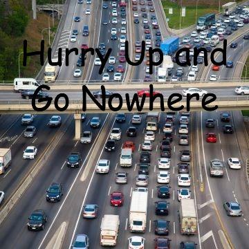 Hurry Up and Go Nowhere